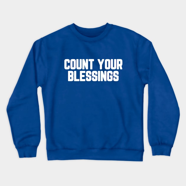 Count Your Blessings #8 Crewneck Sweatshirt by SalahBlt